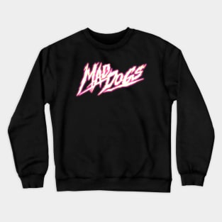 Mad Dogs Crewneck Sweatshirt